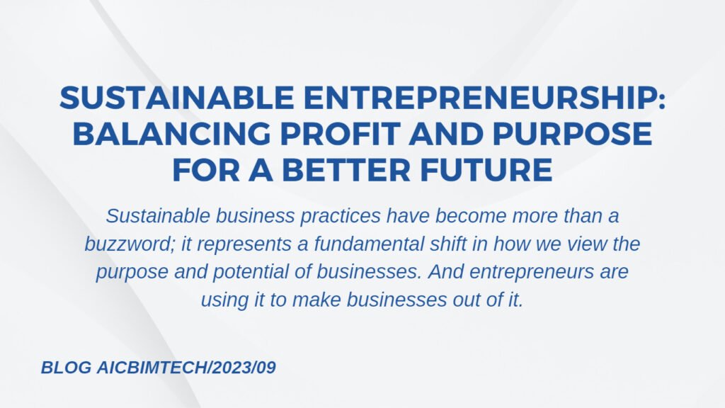 Sustainable Entrepreneurship: Balancing Profit and Purpose for a Better Future